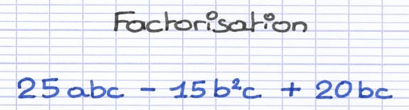 Expression littérale 25abc - 15b²c + 20bc à factoriser par mise en évidence d’un facteur commun.
