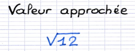 Racine carrée dont on cherche à extraire la valeur approchée : √12.