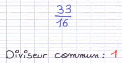 33/16 est une fraction irréductible car le seul diviseur commun est 1.