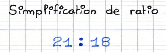 Ratio 21 : 18 à simplifier.