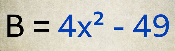 Exemple d’une expression à factoriser possédant un terme sous la forme d’un produit : B = 4x² - 49.