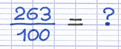 Une fraction à transformer en nombre décimal : 263/100.