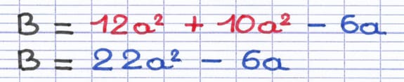 Addition des termes de famille identique au sein de l’expression B : 12a² + 10a² = 22a².