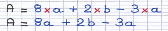 L’expression 8×a + 2×b − 3×a est simplifiée en 8a + 2b − 3a en supprimant les signes de multiplication.