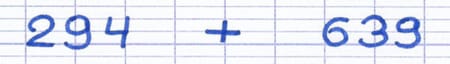 Addition des nombres 294 et 639 à effectuer par compensation.