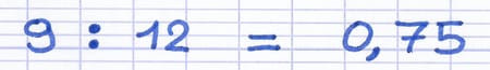Division du numérateur de la fraction par le dénominateur : 9 ÷ 12 = 0,75.