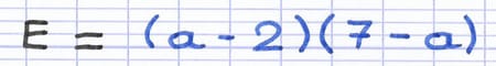 Expression littérale E = (a-2)(7-a) à développer par distributivité double.